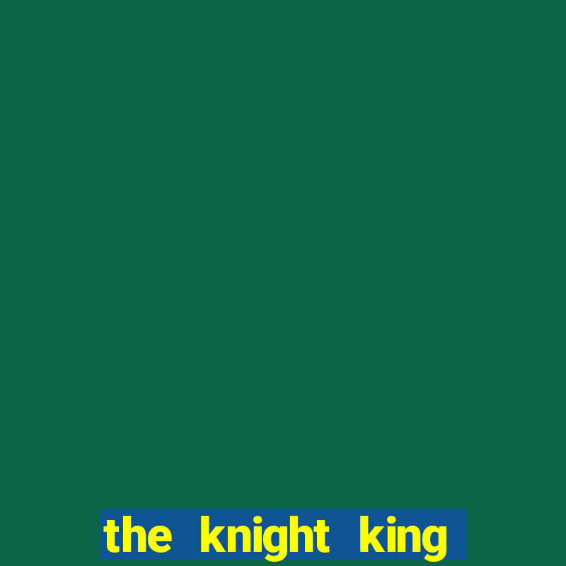 the knight king who returned with a god manga